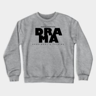 Caught up in Drama Crewneck Sweatshirt